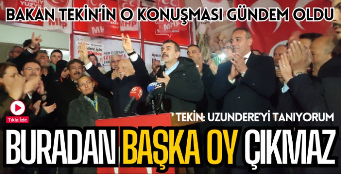 Bakan Tekin: Uzundere'yi tanıyorum