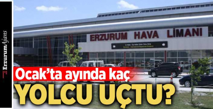 DHMİ Erzurum verileri açıkladı