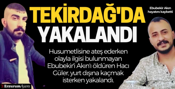 Ebubekir'i vuran Hacı, Çerkezköy'de yakalandı