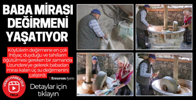 Erzurum'da baba yadigârı su değirmeni