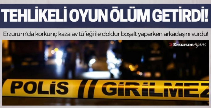 Erzurum'da pompalı tüfekle gelen ölüm