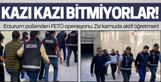  Erzurum polisinden FETÖ operasyonu
