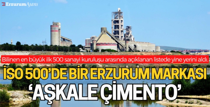 İSO 500'de bir Erzurum Markası: Aşkale Çimento