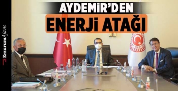 Aydemir enerjide Erzurum beklentilerini paylaştı