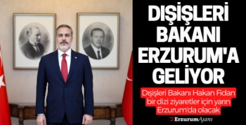 Bakan Fidan, Erzurum'a geliyor