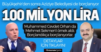 Büyükşehir'den sonra Aziziye Belediyesi de borçlanıyor