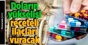 Dolardaki dengesizlik, ilaçları olumsuz etkileyecek