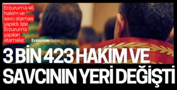 Erzurum'a 46 hakim ve savcı ataması yapıldı