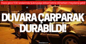 Erzurum'da direksiyon hakimiyetini kaybeden sürücü duvara çarparak durabildi: 1 ölü, 1 yaralı