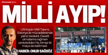 Erzurum'da Milli ayıp!