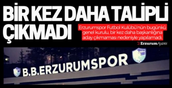 Erzurumspor Kongresi bir kez daha ertelendi