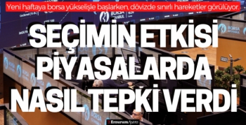 Seçim ertesi piyasaların durumu