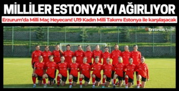 U19 Kadın Milli Takımı Estonya ile Oynayacak