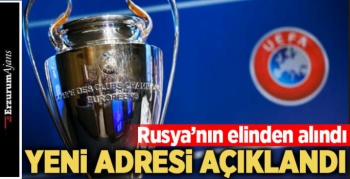 UEFA, Şampiyonlar Ligi finalini Rusya'dan aldı