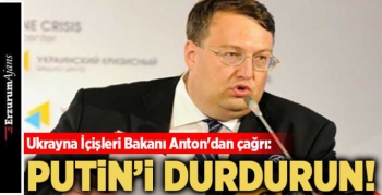Ukrayna İçişleri Bakanı Anton'dan çağrı
