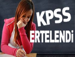 KPSS ve TUS sınavları ertelendi!..