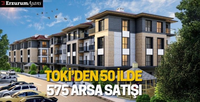 TOKİ'den 50 ilde 575 arsa satışı