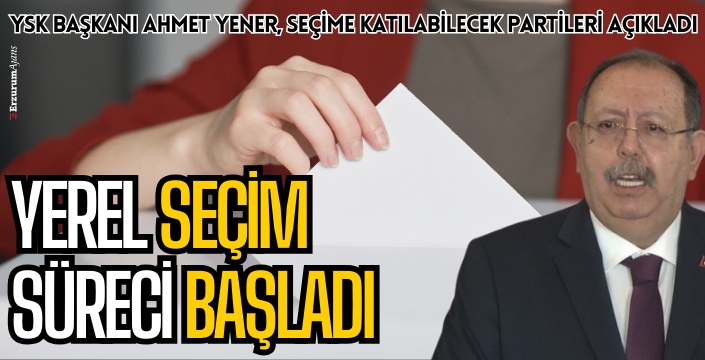 31 Mart yerel seçimlerine girecek partiler belli oldu