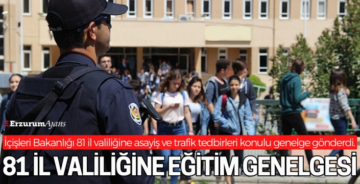 81 il valiliğine asayiş ve trafik tedbirleri genelgesi