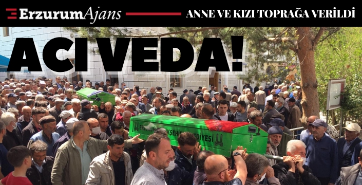 Anne ve kızı son yolculuğuna uğurlandı