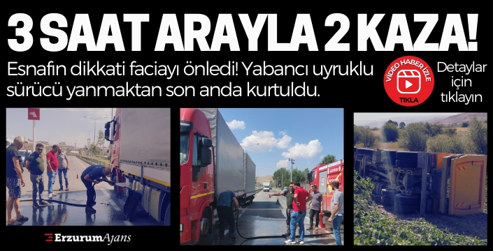 Aşkale'de tırdaki yangın esnafın dikkati sonucu önlendi