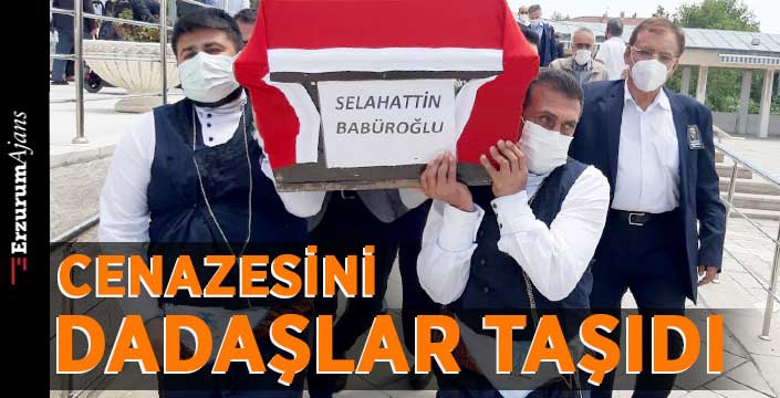 Babüroğlu'nun cenazesini dadaşlar taşıdı