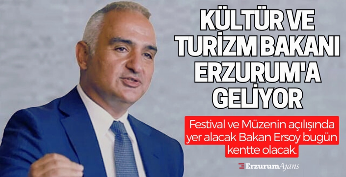 Bakan Ersoy, Erzurum'a geliyor