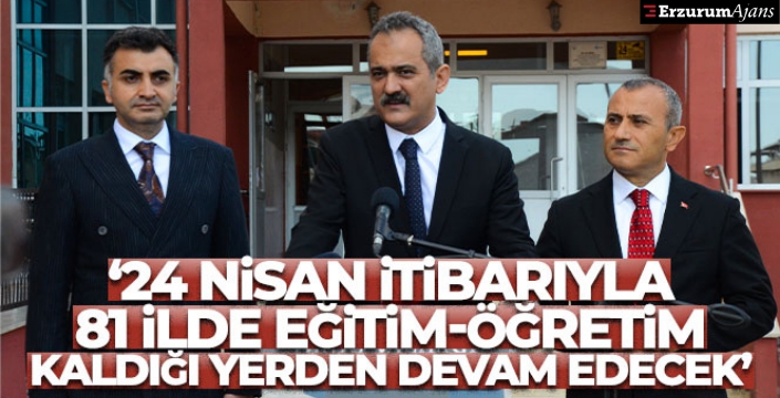 Bakan Özer: 24 Nisan itibarıyla artık ülkemizde 81 ilde eğitim-öğretim kaldığı yerden devam edecek