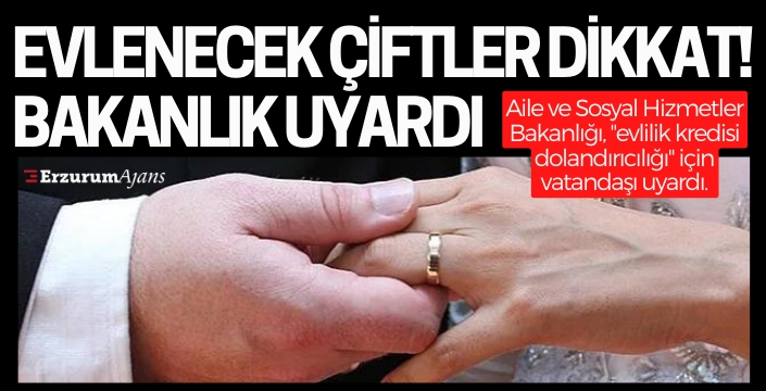 Bakanlıktan 'evlilik kredisi' uyarısı