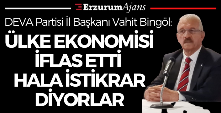 Bingöl: Ekonominin kalmadığı bir ortam yaşıyoruz