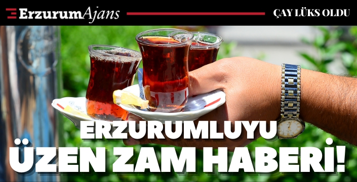 Çaykur'dan çay fiyatlarına rekor zam!