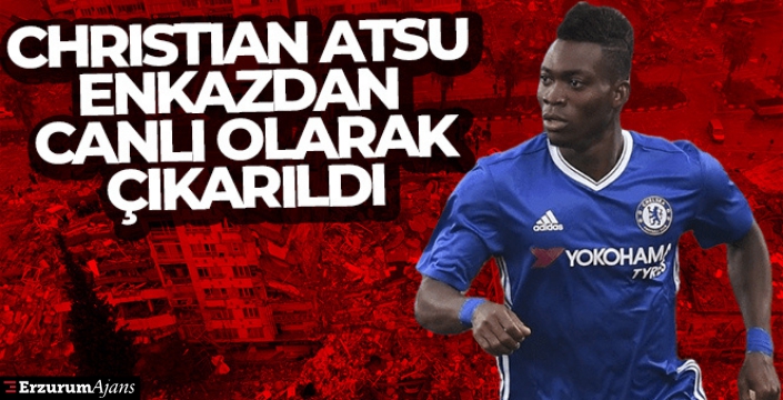 Christian Atsu enkazdan çıkarıldı