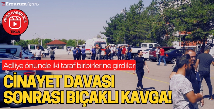 Cinayet duruşması sonrası taraflar arasındaki kavgaya polis müdahale etti