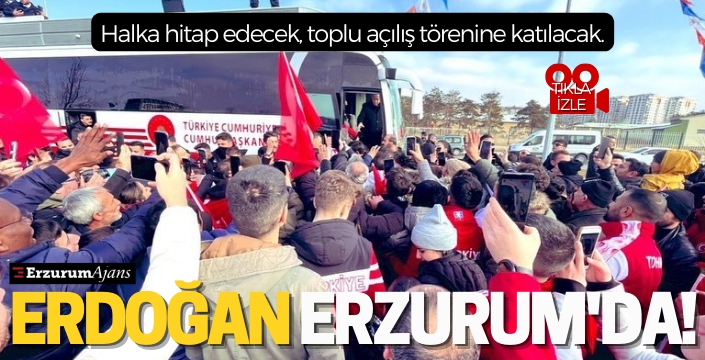 Cumhurbaşkanı Erdoğan Erzurum'da