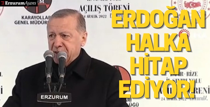 Cumhurbaşkanı Erdoğan Erzurum'da konuşuyor