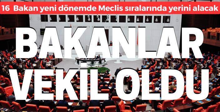 Cumhurbaşkanlığı Kabinesi'nin 16 üyesi milletvekili seçildi