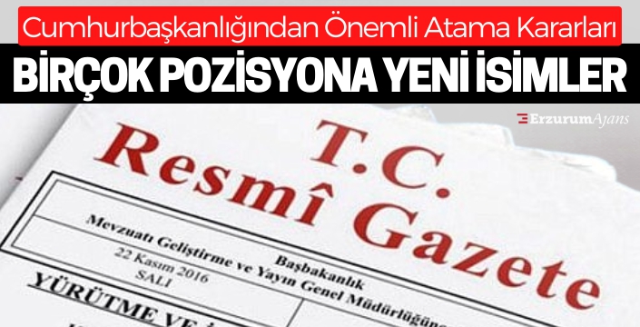 Cumhurbaşkanlığı Tarafından Yapılan Atama Kararları Resmi Gazete'de