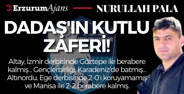 Dadaş'ın Kutlu zaferi!