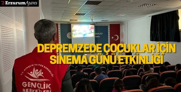 Depremzede çocuklar için sinema günü etkinliği