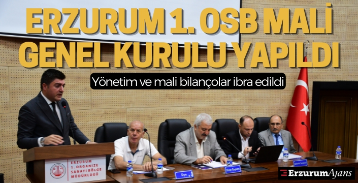 Erzurum 1. OSB Mali Genel Kurulu yapıldı