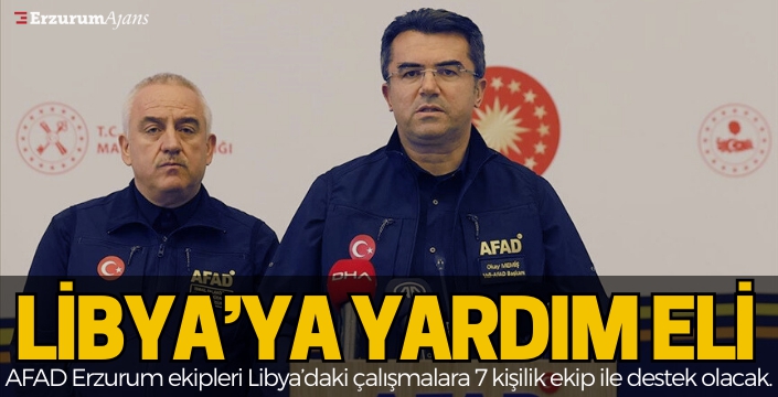 Erzurum AFAD'dan Libya'ya 7 kişilik ekip