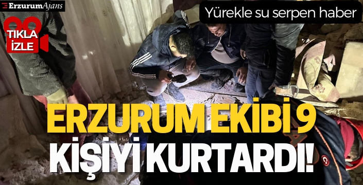 Erzurum AFAD ve PAK 9 kişiyi sağ kurtardı