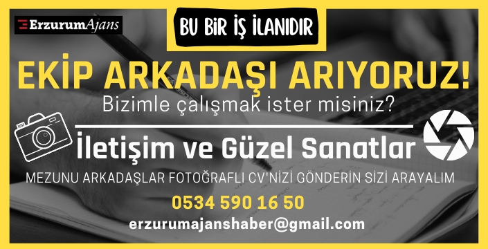 Erzurum Ajans'ta çalışmak ister misiniz? 