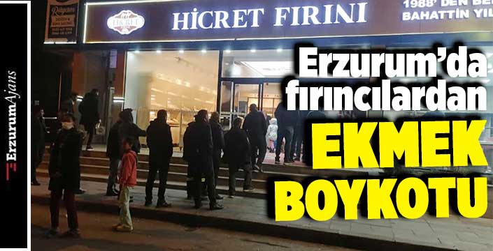 Erzurum'da ekmek üretimi durduruldu ! 