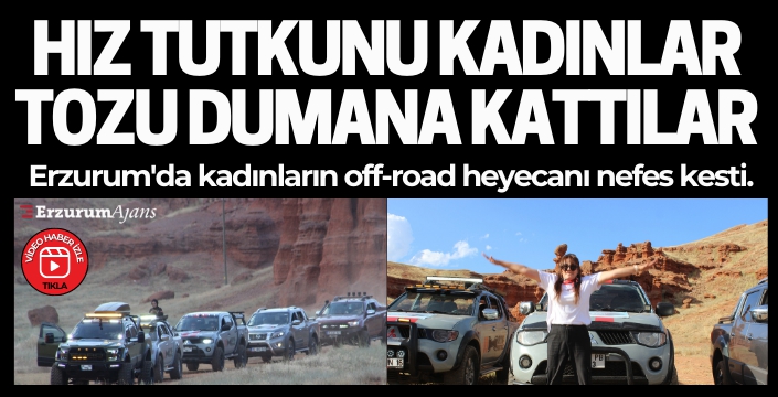 Erzurum'da kadınların off-road heyecanı