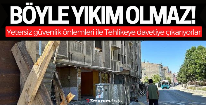 Erzurum'da müzeyi kapatan binalar yıkılıyor! Güvenlik önlemi yetersiz