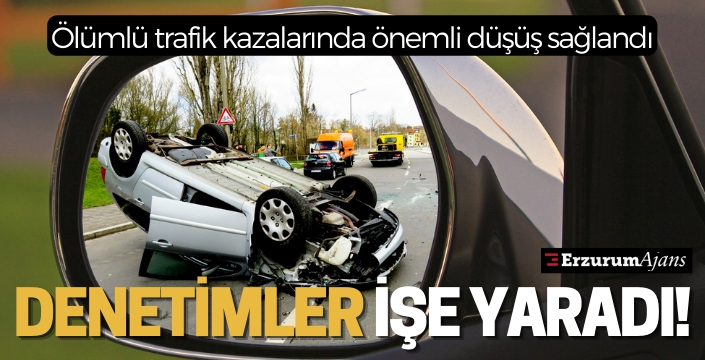 Erzurum'da ölümlü trafik kazalarında büyük düşüş sağlandı