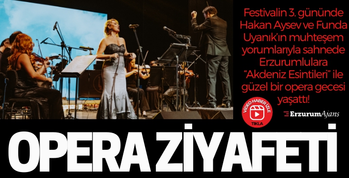 Erzurum'da opera ile ''Akdeniz Esintileri''