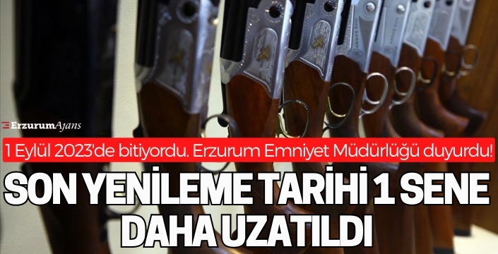 Erzurum Emniyet Müdürlüğü duyurdu; süre uzatıldı!