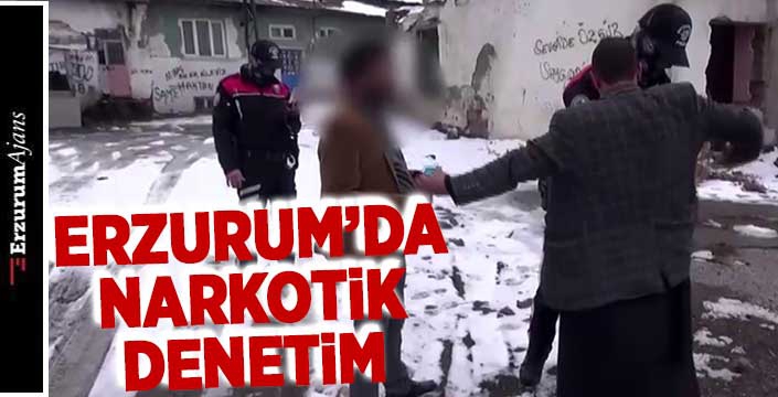 Erzurum emniyetinden uyuşturucu denetimi